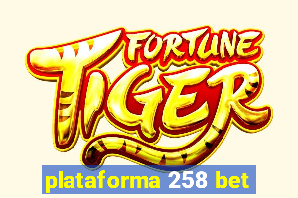 plataforma 258 bet